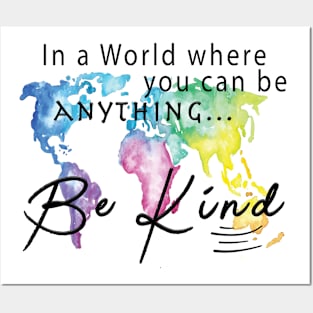 In A World Where You Can Be Anything ... Be Kind Posters and Art